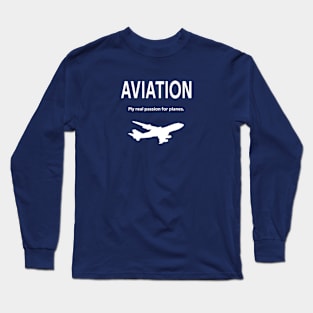 AVIATION my true passion for planes Long Sleeve T-Shirt